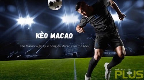 Kèo Ma cao là gì? Kinh nghiệm chơi kèo Ma cao hay nhất 2024 1 kèo macao là gì