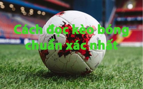 Hướng Dẫn Cách Đọc Kèo Bóng Đá Chuẩn Xác 1 cách đọc kèo bóng đá chuẩn