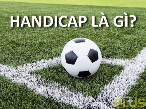 Kèo Handicap cược như thế nào và mẹo chơi ra sao? 1 kèo handicap là gì