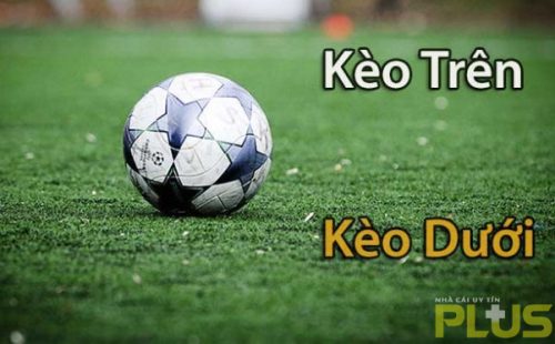 Tỷ lệ chấp của kèo trên kèo dưới và mẹo soi kèo hiệu quả 1 kèo trên kèo dưới
