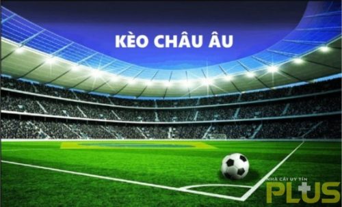Thuật ngữ cá độ bóng đá cần biết nếu muốn thắng cược 3 thuật ngữ kèo châu âu