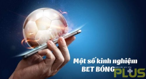 Kinh nghiệm cá độ bóng đá cực hay không phải ai cũng biết 1 kinh nghiệm cá độ