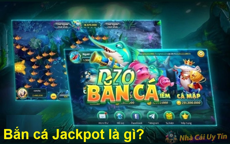 Bắn cá Jackpot - 4 Tips bắn cá trúng thưởng cực lớn 1 Bắn cá Jackpot là gì?