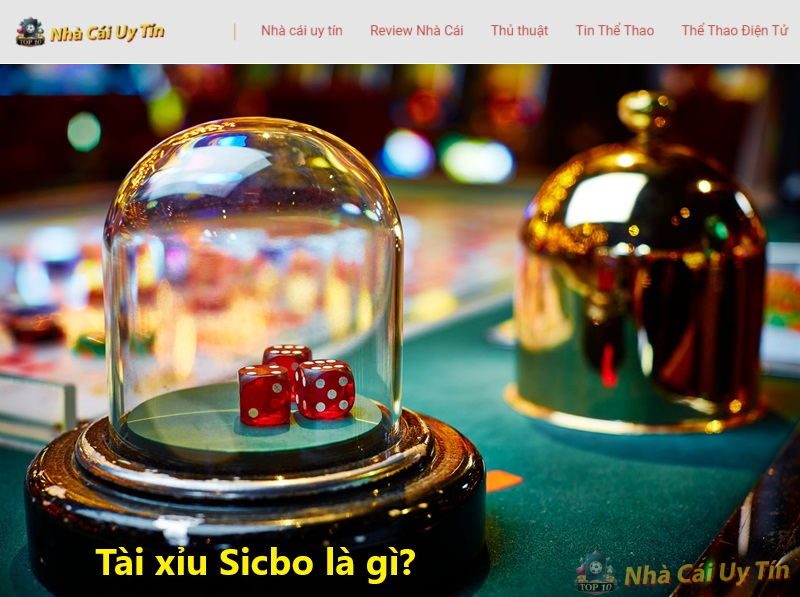 Cách chơi tài xỉu Sicbo “bất bại” từ nhà cái uy tín 1 Tài xỉu Sicbo là gì?