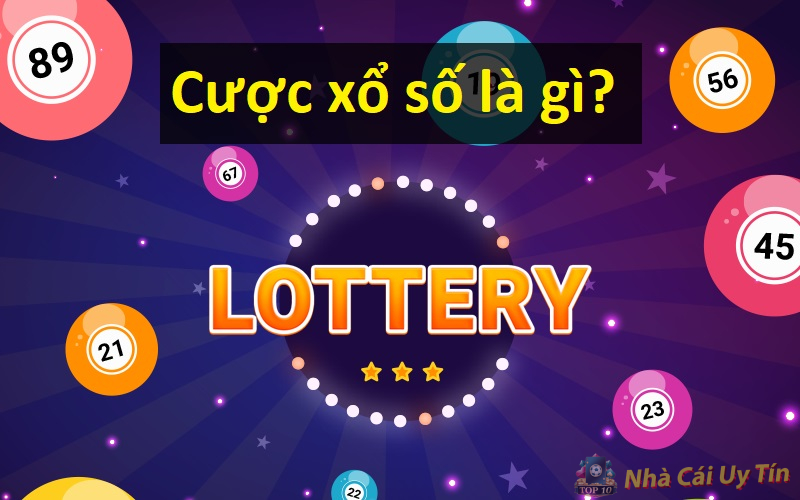 Thủ thuật cược xổ số tại các nhà cái uy tín 1 Cược xổ số là gì?